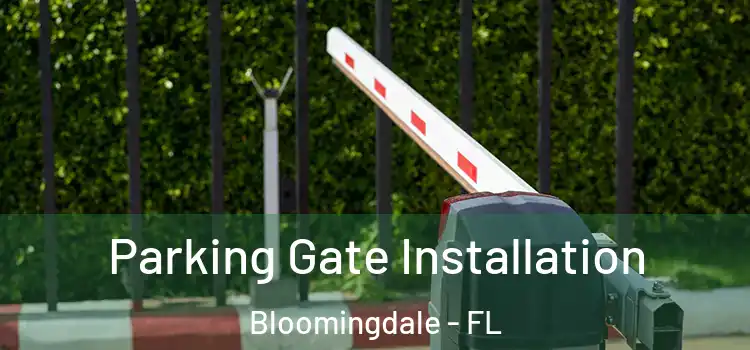 Parking Gate Installation Bloomingdale - FL